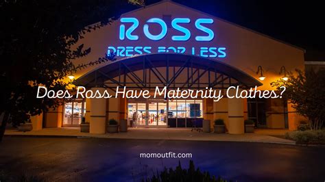 does ross have maternity clothes|More.